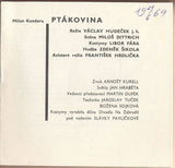 KUNDERA; MILAN: PTÁKOVINA. - 1969. Vydalo Divadlo Na zábradlí k premieře hry 12. května. /Divadelní programy/60/