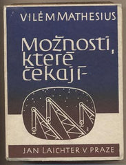 MATHESIUS; VILÉM: MOŽNOSTI; KTERÉ ČEKAJÍ. - 1945. Otázky a názory. Obálka JAROSLAV BENDA.