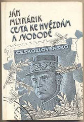 MLYNÁRIK; JÁN: CESTA KE HVĚZDÁM A SVOBODĚ. - 1991.