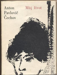 ČECHOV; ANTON PAVLOVIČ: MŮJ ŽIVOT. - 1960. Kresby STANISLAV KOLÍBAL.