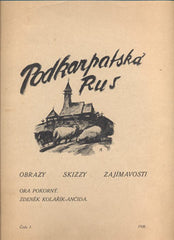 PODKARPATSKÁ RUS. ORA POKORNÝ / ZDENĚK KOLAŘÍK-ANČIDA. - 1938. Tiskem Noviny v Užhorodě. Obrazy - skizzy - zajímavosti. Litografie; reprodukce.