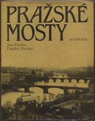 FISCHER; JAN; FISCHER; ONDŘEJ: PRAŽSKÉ MOSTY. - 1985. /pragenzie/