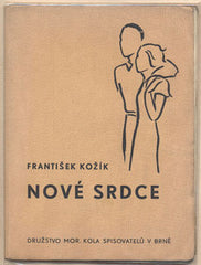 KOŽÍK; FRANTIŠEK: NOVÉ SRDCE. - 1936. Obálka O. KOŽÍKOVÁ.