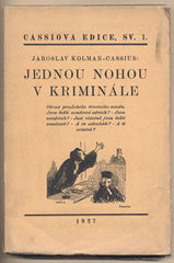 KOLMAN - CASSIUS; JAROSLAV: JEDNOU NOHOU V KRIMINÁLE. - 1927. Obraz pražského trestního soudu. Cassiova edice.