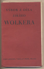 Wolker - VÝBOR Z DÍLA JIŘÍHO WOLKERA. - 1926. Vydal Karel Hikl.