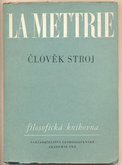 LA METTRIE; JULIEN OFFRAY DE: ČLOVĚK STROJ. - 1958. Filosofická knihovna. /filozofie/