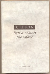 GILSON; ÉTIENNE: BYTÍ A NĚKTEŘÍ FILOSOFOVÉ. - 1997. /filosofie/