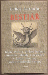 ANTONÍN; LUBOŠ: BESTIÁŘ. - 2003. Bájná zvířata.