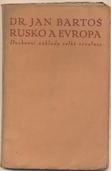 BARTOŠ; JAN: RUSKO A EVROPA. - 1919. Duchovní základy velké revoluce. Louka č. 6. Obrázek STANISLAV HOFMAN.