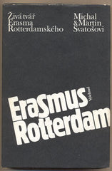 SVATOŠOVI; MICHAL a MARTIN: ŽIVÁ TVÁŘ ERASMA ROTTERDAMSKÉHO.  - 1985.
