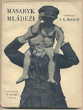 MASARYK  MLÁDEŽI. - 1930. Uspořádal V. Škrach. Ilustrace ADOLF KAŠPAR.