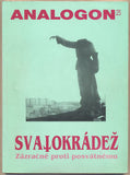 ANALOGON 25. SVATOKRÁDEŽ (ZÁZRAČNÉ PROTI POSVÁTNÉMU). - 1999. Surrealismus - psychoanalysa - strukturalismus - antropologie - příčné vědy. /Švankmajer/Dryje