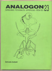 ANALOGON 23. ZAHRADA BOLESTI. - 1998. Surrealismus - psychoanalysa - strukturalismus - antropologie - příčné vědy. /Freud/Švankmajer
