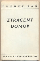 BÁR; ZDENĚK: ZTRACENÝ DOMOV. - 1938. Podpis autora. Edice Iskra.