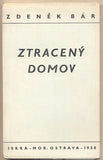 BÁR; ZDENĚK: ZTRACENÝ DOMOV. - 1938. Podpis autora. Edice Iskra.