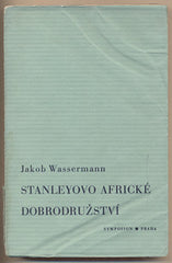 WASSERMANN; JAKOB: STANLEYOVO AFRICKÉ DOBRODRUŽSTVÍ. (BULA MATARI) - 1933. Symposion. Kresba TOYEN.
