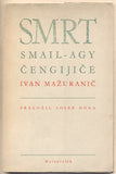 MAŽURANIČ; IVAN: SMRT SMAIL-AGY ČENGIJIČE. - 1947. Obálka FRANTIŠEK MUZIKA.