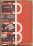 LOUBAL; EMIL: NA DOMÁCÍ FRONTĚ PROTI NACISMU. - 1947. Svědectví a dokumenty. Obálka JAROSLAV HORAN. /válka/