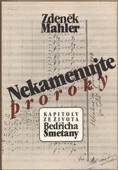 MAHLER; ZDENĚK: NEKAMENUJTE PROROKY. - 1989. /Bedřich Smetana/