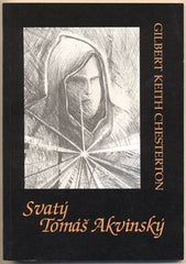 CHESTERTON; GILBERT KEITH: SVATÝ TOMÁŠ AKVINSKÝ. - 1993.
