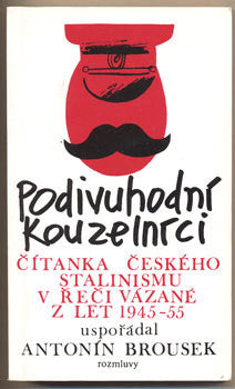 1987. Čítanka českého stalinismu v řeči vázané z let 1945-55. Rozmluvy. Obálka JAN BRYCHTA. /exil/
