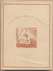 ŠIMON; T.F.: PŘÍRUČKA UMĚLCE - GRAFIKA. - 1921. O technikách rytiny; leptu; a barevného leptu. REZERVACE
