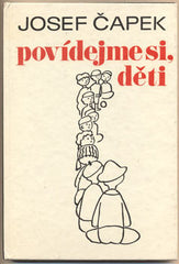 ČAPEK; JOSEF: POVÍDEJME SI; DĚTI. - 1986. Ilustrace JOSEF ČAPEK.