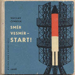 ČTVRTEK; VÁCLAV: SMĚR VESMÍR - START! - 1959. Knížky pro chytré děti. Ilustrace JINDŘICH HÉGR.