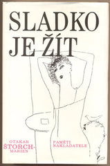 ŠTORCH-MARIEN; OTAKAR: SLADKO JE ŽÍT. - 1992. Paměti nakladatele I.