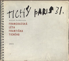 ŠAFRÁNEK; MILOŠ: FRANCOUZSKÁ LÉTA FRANTIŠKA TICHÉHO. - 1965. obálka a úprava LIBOR FÁRA. /Tichý/