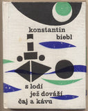 BIEBL; KONSTANTIN: S LODÍ JEŽ DOVÁŽÍ ČAJ A KÁVU. - 1961. Malá edice poezie. Obálka JIŘÍ RATHOUSKÝ./60/