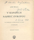 WÁLA; JIŘÍ: KANOÍ NAPŘÍČ EVROPOU. - 1935. Podpis autora. Země a lidé.