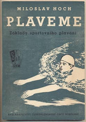 HOCH; MILOSLAV: PLAVEME. - 1951. Základy sportovního plavání. Knihovna mladého sportovce.