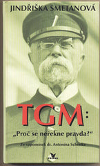 SMETANOVÁ; JINDŘIŠKA: TGM: 'PROČ SE NEŘEKNE PRAVDA?' - 1996.