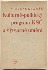 KRAMÁŘ; VINCENC: KULTURNĚ-POLITICKÝ PROGRAM KSČ A VÝTVARNÉ VÝTVARNÉ UMĚNÍ. - 1946. Obálka ALOIS CHVÁLA.