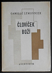 LEMONNIER; CAMILLE: ČLOVÍČEK BOŽÍ. - 1928. Ot. Štorch - Marien. Aventinum.  Románová kn. Aventina; sv. XXV. Obálka FRANTIŠEK MUZIKA.