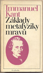 KANT; IMMANUEL: ZÁKLADY METAFYZIKY MRAVŮ. - 1976. /filozofie/