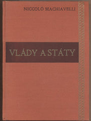 MACHIAVELLI; NICCOLÓ: VLÁDY A STÁTY. - 1939. Edice Zkušenosti věků.