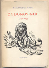 SZATHMÁRYOVÁ-VLČKOVÁ; V.: ZA DOMOVINOU 1939 - 1945. - 1946. Podpis autorky. Kresby EMIL KOTRBA.