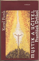 FUNK; KAREL: MYSTIK A UČITEL FRANTIŠEK DRTIKOL. - 1993. GEMMA89