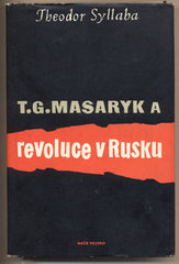 SYLLABA; THEODER: T. G. MASARYK A REVOLUCE V RUSKU. - 1959. Živá minulost. Obálka MARCEL STECKER. /historie/