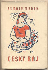 MEDEK; RUDOLF: ČESKÝ RÁJ. - 1937. Knihovna Vigilie. Obálka EMIL PRŮLL. Vytiskl Jan Mucha.