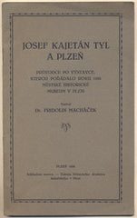 MACHÁČEK; FRIDOLIN: JOSEF KAJETÁN TYL A PLZEŇ. - 1926. Průvodce po výstavce.