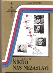 ŠOLC; JIŘÍ: NIKDO NÁS NEZASTAVÍ. - 1992. Akce Benjamin. /historie/