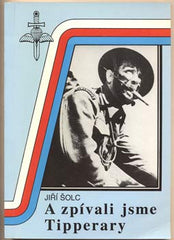 ŠOLC; JIŘÍ: A ZPÍVALI JSME TIPPERARY. - 1993. Výcvik parašutistů. /historie/