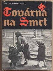 KRAUS; OTA; KULKA; ERICH: TOVÁRNA NA SMRT. - 1956. Dokument o Osvětimi. /historie/válka/