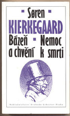 KIERKEGAARD; SOREN: BÁZEŇ A ČISTOTA. NEMOC K SMRTI. - 1993. /filosofie/