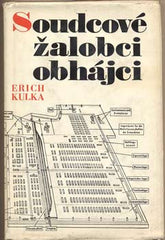 KULKA; ERICH: SOUDCOVÉ ŽALOBCI OBHÁJCI. - 1966. Obálka JOSEF PAUKERT.
