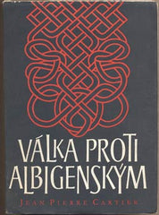 CARTIER; JAEN PIERRE: VÁLKA PROTI ALBIGENSKÝM. - 1979. /historie/