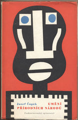 ČAPEK; JOSEF: UMĚNÍ PŘÍRODNÍCH NÁRODŮ. - 1957. Ilustrace JOSEF ČAPEK; obálka ZDENEK SEYDL. /jc/60/